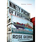 Ninety Percent of Everything - Rose George – Zbozi.Blesk.cz