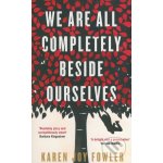 We are All Completely Beside Ourselves - Karen Joy Fowler – Hledejceny.cz