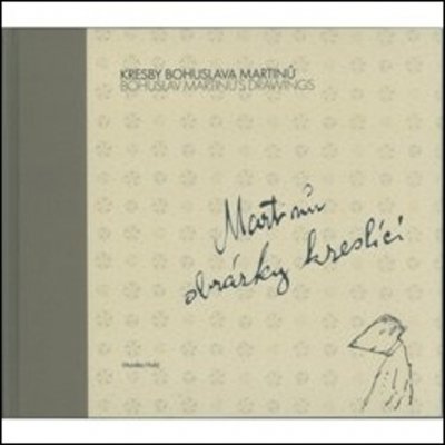 Kresby Bohuslava Martinů: Martinů obrázky kreslící – Hledejceny.cz