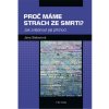 Kniha Proč máme strach ze smrti? - Jak zvládnout její příchod - Jana Sieberová