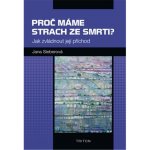 Proč máme strach ze smrti? - Jak zvládnout její příchod - Jana Sieberová – Hledejceny.cz