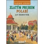 Zlatým pruhem Polabí - Jan Řehounek – Hledejceny.cz