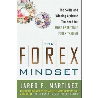 The Forex Mindset: The Skills and Winning Attitude You Need for More Profitable Forex Trading Martinez Jared – Zbozi.Blesk.cz