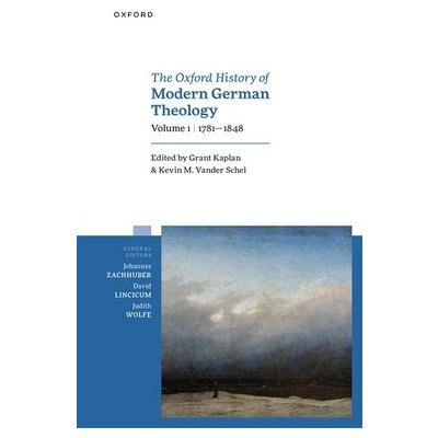 Oxford History of Modern German Theology, Volume 1: 1781-1848 – Hledejceny.cz