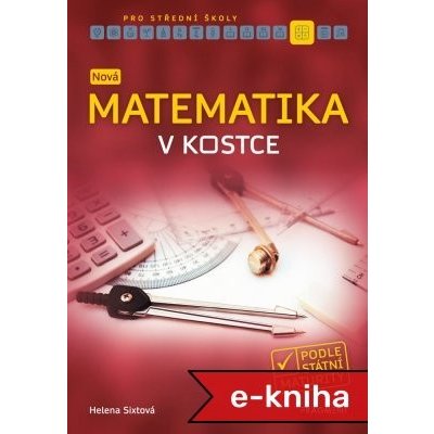 Nová matematika v kostce pro SŠ - Helena Sixtová – Hledejceny.cz