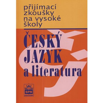 Přijímací zkoušky na vysokou školu - Český jazyk a literarura - Čechová Marie a kolektiv