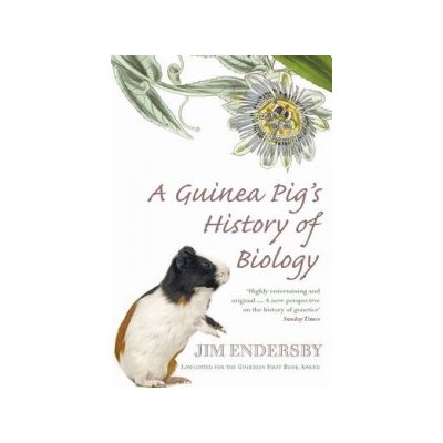 A Guinea Pig's History of Biology J. Endersby