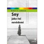 Sny jako řeč nevědomí - Robert A. Johnson – Hledejceny.cz