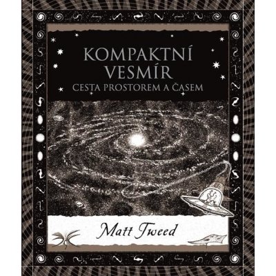 Kompaktní vesmír. Cesta prostorem a časem - Matt Tweed – Zboží Mobilmania