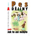 Pes a dějiny - Petr Skalka – Hledejceny.cz