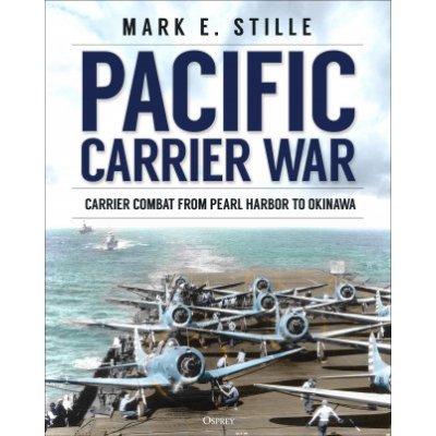 Pacific Carrier War: Carrier Combat from Pearl Harbor to Okinawa Stille MarkPevná vazba