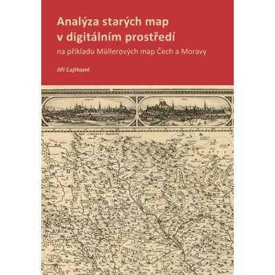 Analýza starých map v digitálním prostředí - Jiří Cajthaml – Zboží Mobilmania