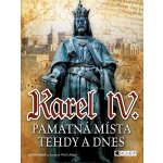 Karel IV. - Památná místa tehdy a dnes – Hledejceny.cz