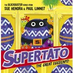Supertato: The Great Eggscape! - a brand-new adventure in the blockbuster series! (Hendra Sue)(Paperback / softback) – Zbozi.Blesk.cz