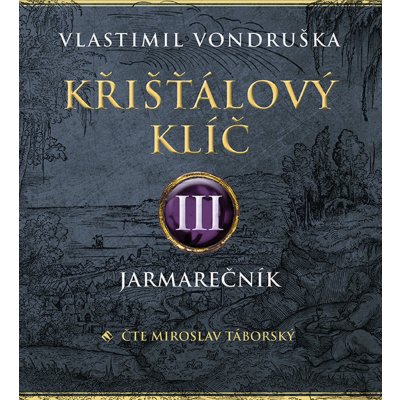 Křišťálový klíč III. - Jarmarečník - Vondruška - Táborský Miroslav – Hledejceny.cz
