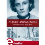 Astrid Lindgrenová: Válečné deníky 1939–1945 - Astrid Lindgrenová – Sleviste.cz