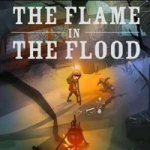 Flame in the Flood – Hledejceny.cz