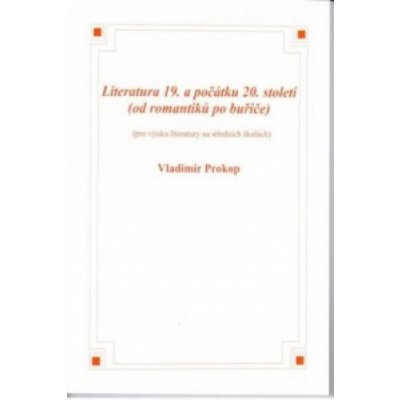 Literatura 19. a počátku 20. století - Vladimír Prokop – Hledejceny.cz