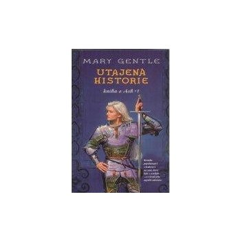 Utajená historie: Knihy o Ash 1 - Mary Gentle