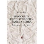 Flexicurita pre 21. storočie - Šance a riziká - Marek Švec – Hledejceny.cz