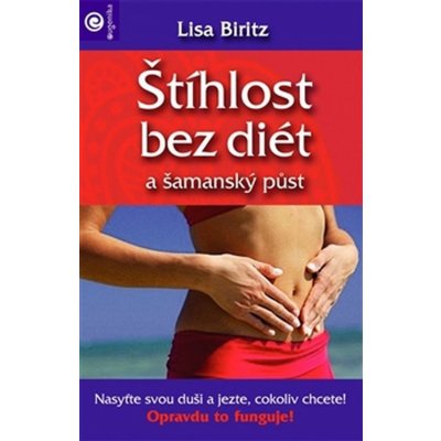 Štíhlost bez diét a šamanský půst - Lisa Biritz