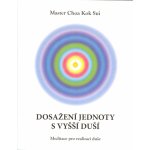 Choa Kok Sui Master: Dosažení jednoty s vyšší duší - Meditace – Hledejceny.cz