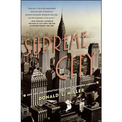 Supreme City: How Jazz Age Manhattan Gave Birth to Modern America Miller Donald L.Paperback – Hledejceny.cz