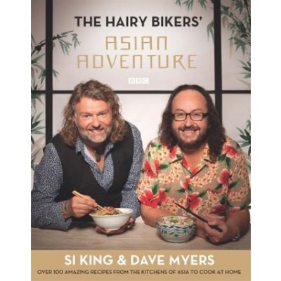 The Hairy Bikers' Asian Adventure: Over 100 A... - Hairy Bikers – Hledejceny.cz