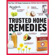 Readers Digest Trusted Home Remedies: Trustworthy Treatments for Everyday Health Problems