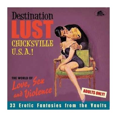 Various - Destination Lust 2 Chicksville U.S.A.The World Of Love, Sex And Violence 33 Erotic Fantasies From The Vaults CD – Hledejceny.cz