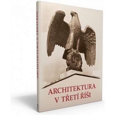 NAŠE VOJSKO - knižní distribuce s.r.o. Architektura v třetí říši – Zboží Mobilmania