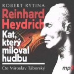 Miroslav Táborský Reinhard Heydrich Kat který miloval hudbu MP3--MPCD 3 CD – Hledejceny.cz