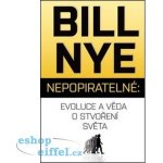 Nepopiratelné: Evoluce a věda o stvoření světa - Bill Nye – Hledejceny.cz