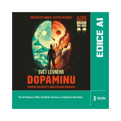 Svět levného dopaminu - čte Čte AI hlasem Jiřího Kryštofa Jarmara a Vojtěcha Hlaváčka – Zboží Mobilmania