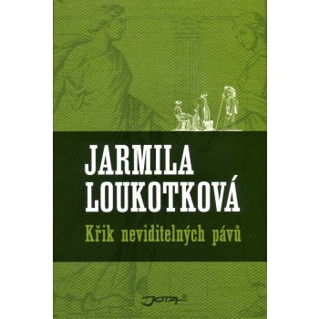 Křik neviditelných pávů - Jarmila Loukotková