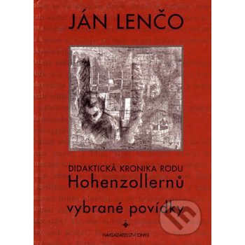 Didaktická kronika rodu Hohezollernů. Vybrané povídky Ján Lenčo
