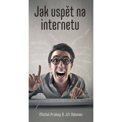 Jak uspět na internetu – Michal Prokop, Jiří Adamec