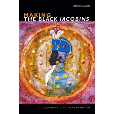 Making The Black Jacobins – Hledejceny.cz