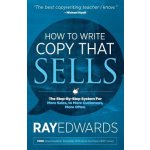 How to Write Copy That Sells: The Step-By-Step System for More Sales, to More Customers, More Often Edwards RayPaperback – Hledejceny.cz
