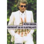 Pohybovať sa vo vlastnej koži - Peter Gregor – Hledejceny.cz