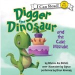 Digger the Dinosaur and the Cake Mistake - Dotlich Rebecca, Gynux, Kennedy Brian – Hledejceny.cz