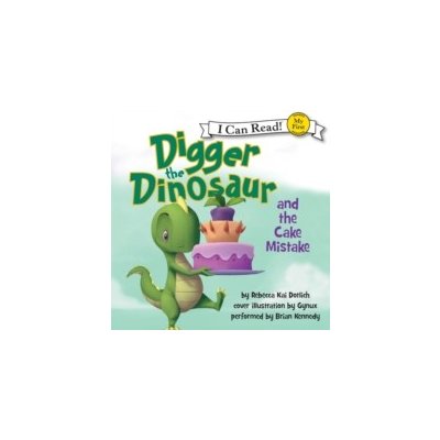 Digger the Dinosaur and the Cake Mistake - Dotlich Rebecca, Gynux, Kennedy Brian – Hledejceny.cz