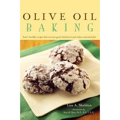 Olive Oil Baking: Heart-Healthy Recipes That Increase Good Cholesterol and Reduce Saturated Fats Sheldon Lisa A.Pevná vazba – Zboží Mobilmania