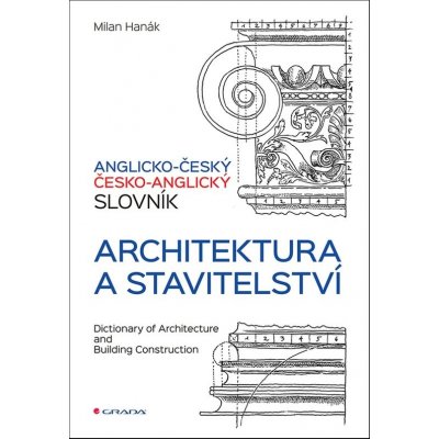 Anglicko-český a česko-anglický slovník - architektura a stavitelství Hanák M.