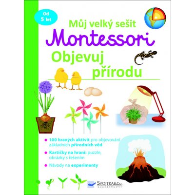 Můj velký sešit Montessori Objevuj přírodu - Svojtka&Co. – Zbozi.Blesk.cz