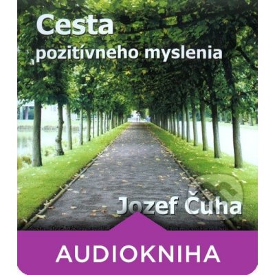 Cesta pozitívneho myslenia - - Jozef Čuha – Sleviste.cz