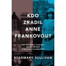 Kdo zradil Anne Frankovou? - Rosemary Sullivan