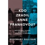 Kdo zradil Anne Frankovou? - Rosemary Sullivan – Zboží Mobilmania