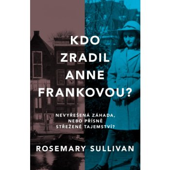 Kdo zradil Anne Frankovou? - Rosemary Sullivan