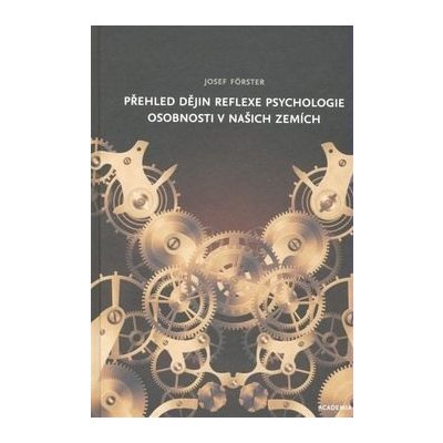 Přehled dějin reflexe psychologie osobnosti v našich zemích - Josef Förster – Sleviste.cz